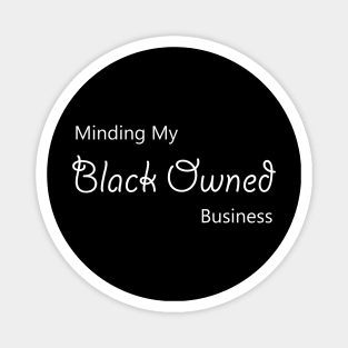 minding my blackowned business Magnet